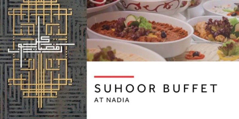 Nadia Coffee Shop Suhoor Buffet For Rs.2250/- +Tax 2 