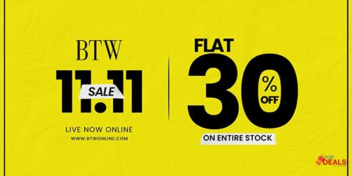 BTW - By The Way 11.11 Sale Flat 30% Off 