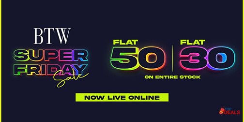 BTW - By The Way Blessed Friday Sale Flat 30% Off 