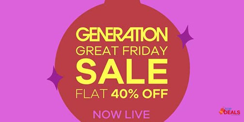 GENERATION Great Friday Sale Flat  40% Off 